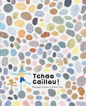 Tchao caillou !